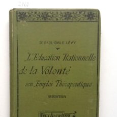 Libros antiguos: L'EDUCATION RATIONNELLE DE LA VOLONTE SON EMPLOI THERAPEUTIQUE 1910 DR. PAUL EMILE LEVY 
