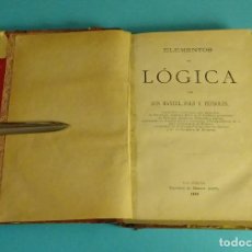 Libros antiguos: ELEMENTOS DE LÓGICA POR DON MANUEL POLO Y PEYROLON. IMPRENTA MANUEL ALUFRE 1880. Lote 155179534