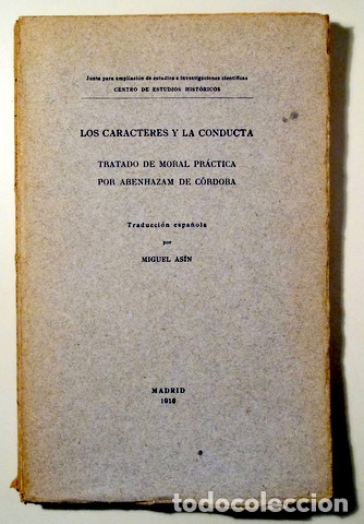 ABENHAZAM DE CÓRDOBA - LOS CARACTERES Y LA CONDUCTA. TRATADO DE MORAL PRÁCTICA - MADRID 1916 (Libros Antiguos, Raros y Curiosos - Pensamiento - Psicología)