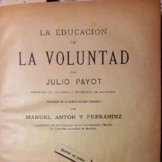 Livres anciens: JULIO PAYOT. LA EDUCACIÓN DE LA VOLUNTAD. MADRID. 1896.. Lote 303999223