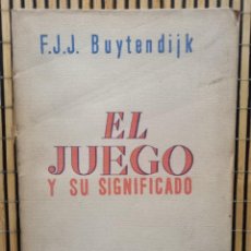 Libros antiguos: F.J.J. BUYTENDIJK - EL JUEGO Y SU SIGNIFICADO / REVISTA DE OCCIDENTE, MADRID 1935. Lote 311840483