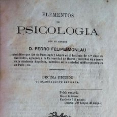 Libros antiguos: ELEMENTOS DE PSICOLOGÍA, FELIPE MONLAU. MADRID, 1871.