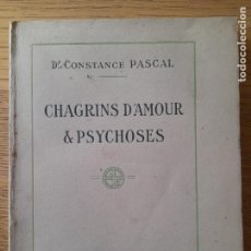 Libros antiguos: PASCAL, DR. CONSTANCE, CHAGRINS D'AMOUR&PSYCHOSES, ED. G. DOIN, PARIS, 1935 MUY RARO.