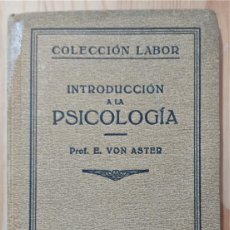 Libros antiguos: INTRODUCCIÓN A LA PSICOLOGÍA - PRF. E. VON ASTER - COLECCIÓN LABOR Nº 81 - AÑO 1926