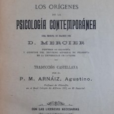 Libros antiguos: LOS ORIGENES DE LA PSICOLOGIA CONTEMPORANEA MERCIER AGUSTINO ARNAIZ SAENZ DE JUBERA 1901 C64