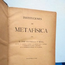Libros antiguos: INSTITUCIONES DE METAFÍSICA. JOSÉ DAURELLA Y RULL. VALLADOLID, AÑO 1891. Lote 401643254