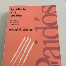 Libros antiguos: ADICCIÓN A LA COCAINA. TRATAMIENTO RECUPERACIÓN Y PREVENCIÓN. ARNOLD WASHTON. PAIDOS 1995
