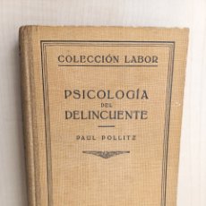 Libros antiguos: PSICOLOGÍA DEL DELINCUENTE. PAUL POLLITZ. EDITORIAL LABOR, COLECCIÓN LABOR, 1933.