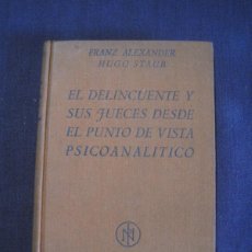 Libros antiguos: FRANZ ALEXANDER, HUGO STAUB - EL DELINCUENTE Y SUS JUECES DESDE EL PUNTO DE VISTA PSICOANALÍTICO