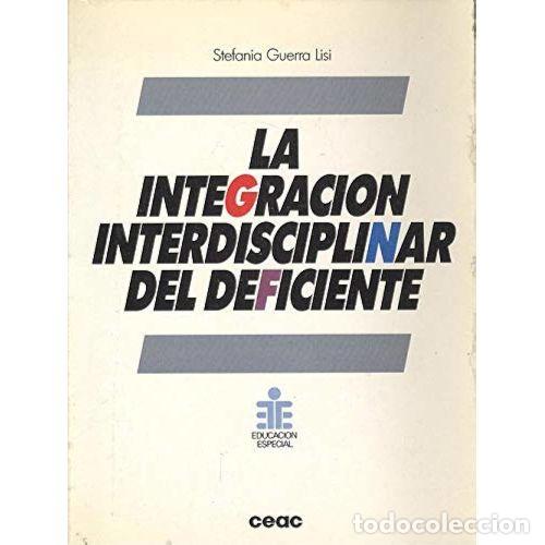 Old books: LA INTEGRACION INTERDISCIPLINAR del DEFICIENTE - STEFANIA GUERRA LISI - Sin Especificar
