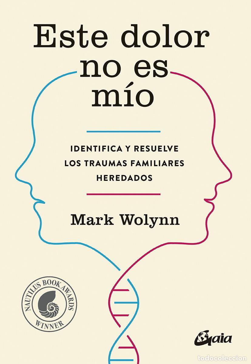 Libros antiguos: Este dolor no es m&iacute;o. - Wolynn, Mark. - Foto 1