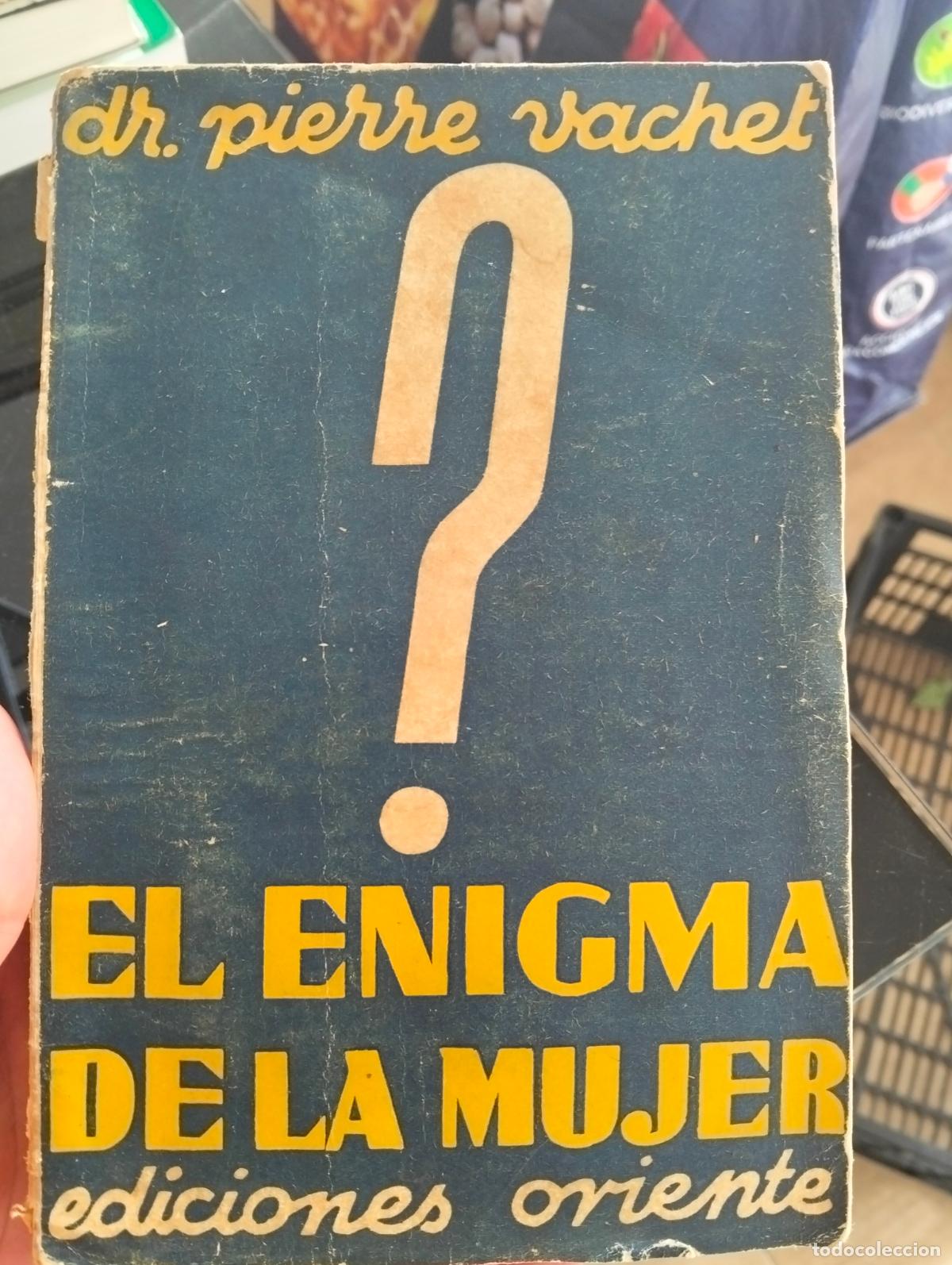 Libros antiguos: Psicologia. El Enigma de la Mujer, Pierre Vachet, ed. Oriente, 1931. VISITA MI CATALOGO L54