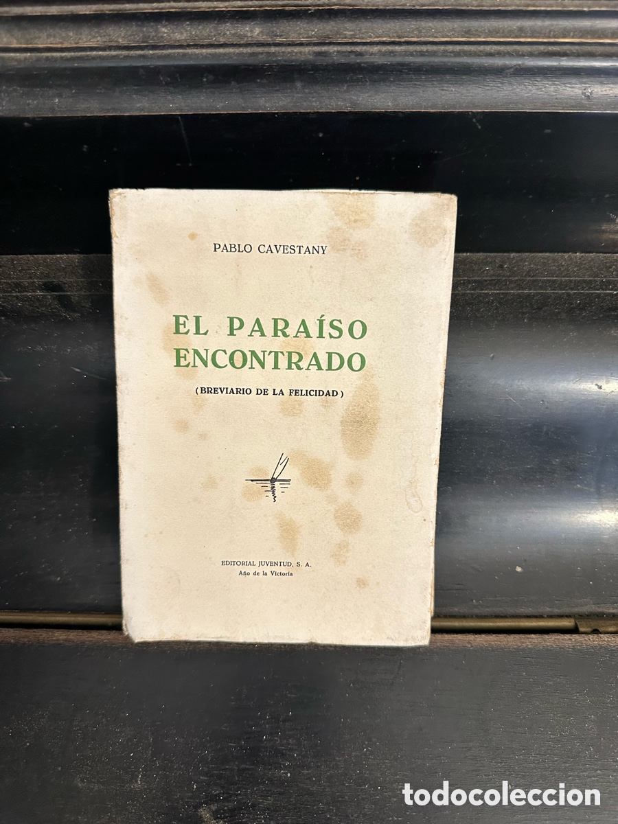 Libros antiguos: EL PARAISO ENCONTRADO.- BREVARIO DE LA FELICIDAD - PABLO CAVESTANY