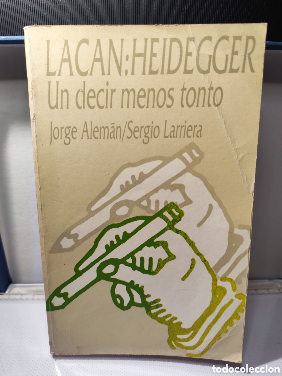 Libros antiguos: Un decir menos tonto. Lacan: Heidegger. Jorge Aleman/Sergio Larrera. 1989
