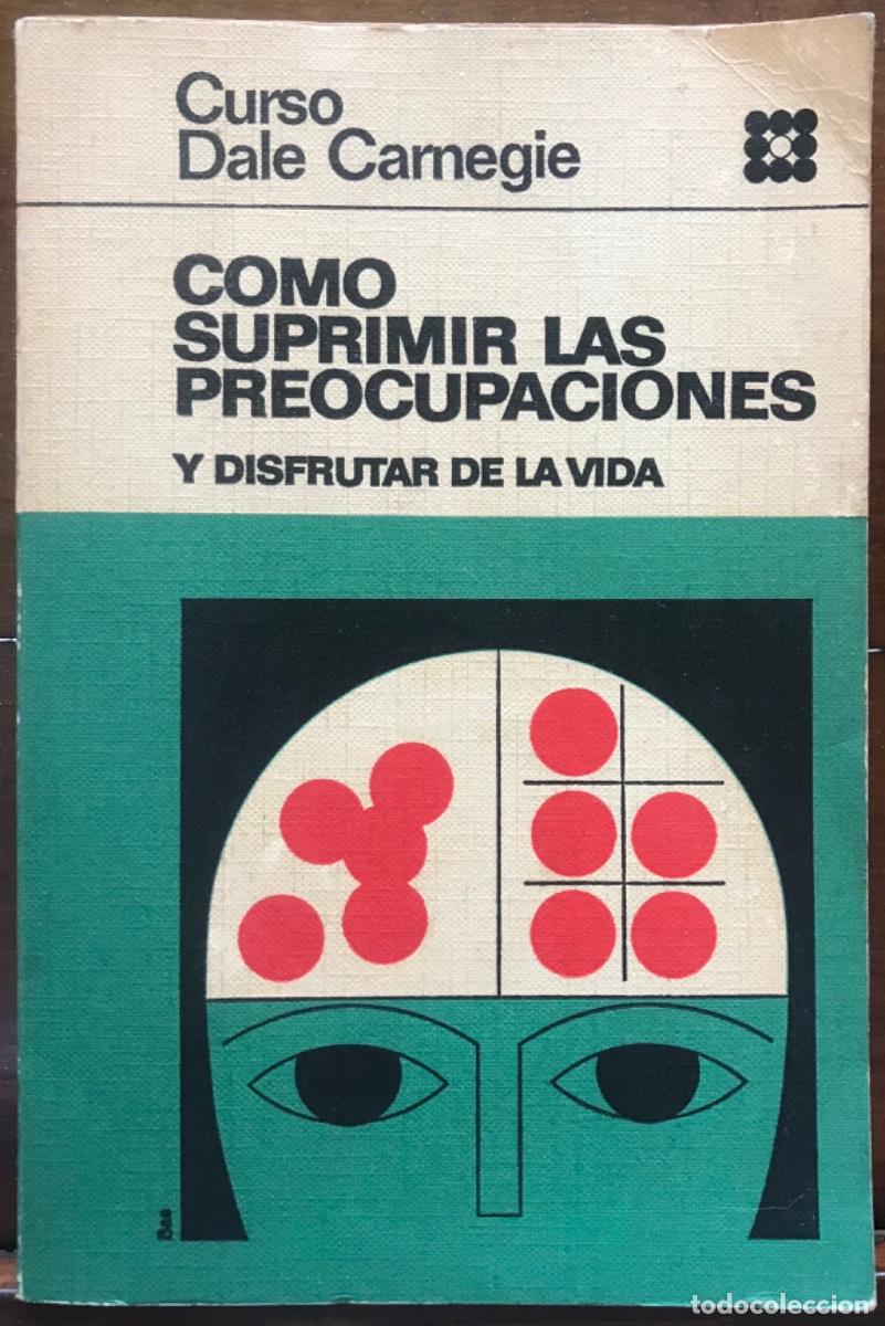 Libros antiguos: C&Oacute;MO SUPRIMIR LAS PREOCUPACIONES... - 1968-26&ordf; Ed. - DALE CARNEGIE - ED. COSMOS, Buenos Aires