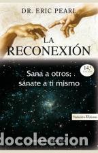 Libros antiguos: La reconexi&oacute;n. Sana a otros, s&aacute;nate a ti mismo. - Pearl, Eric.