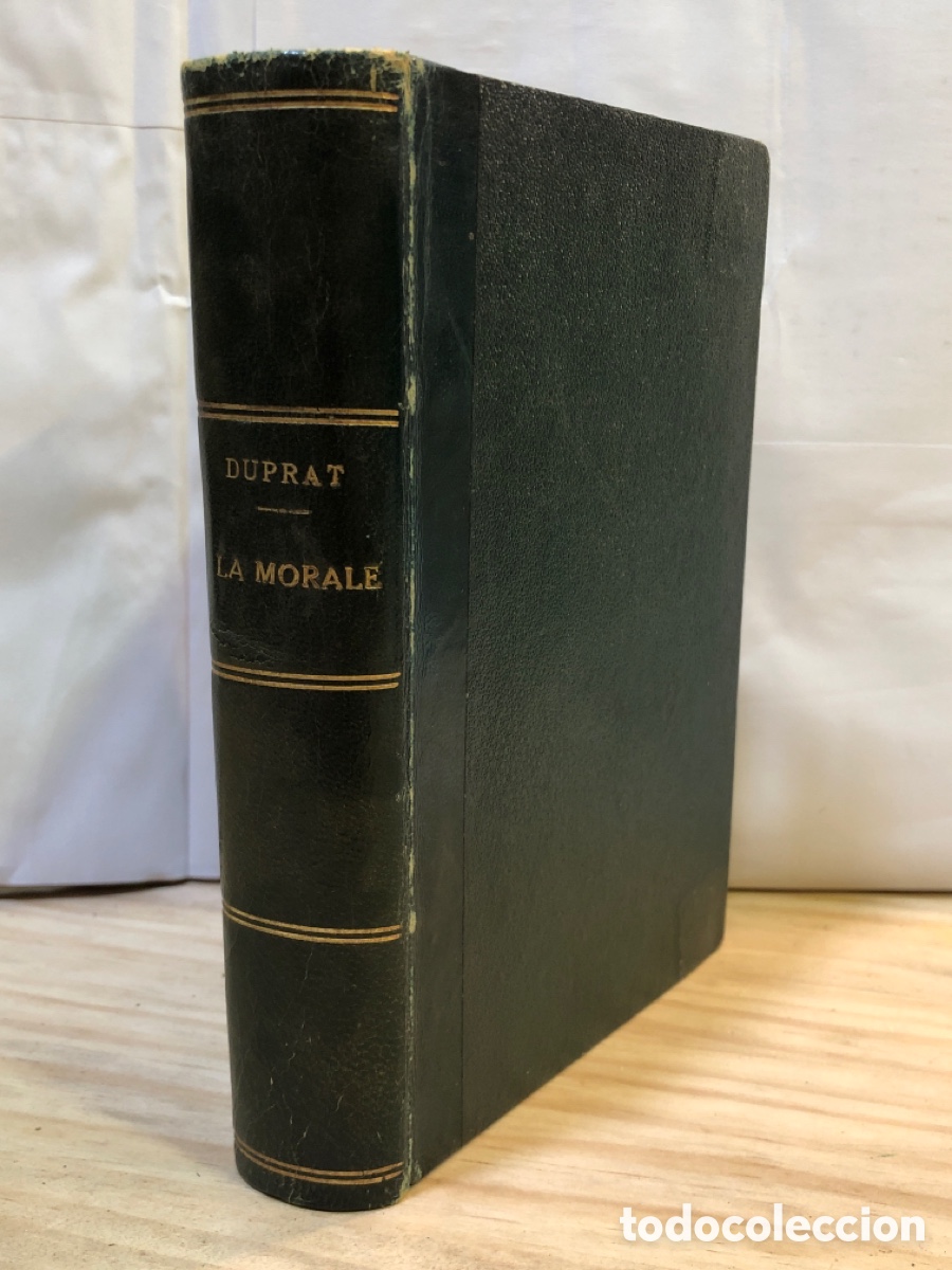 Antiquarische B&uuml;cher: Guillaume L&eacute;once Duprat - La morale. Fondements psycho-sociologiques d'une conduite rationnelle