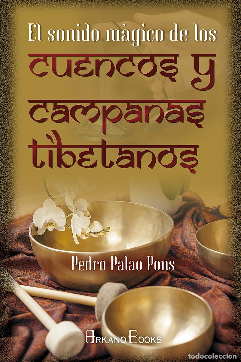 Libros antiguos: El sonido m&aacute;gico de los cuencos y campanas tibetanos. - Palao Pons, Pedro.