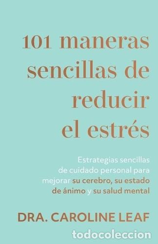 Libros antiguos: 101 Maneras Sencillas de Reducir el Estr&eacute;s - Caroline Leaf - Baker Publishing Group