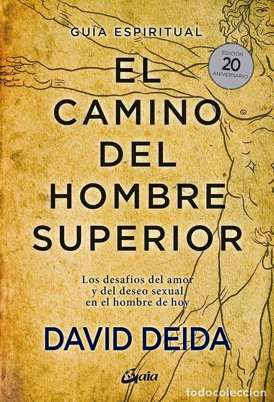 Libros antiguos: El camino del hombre superior. Gu&iacute;a espiritual. EDICI&Oacute;N 20 ANIVERSARIO. - DEIDA, DAVID.