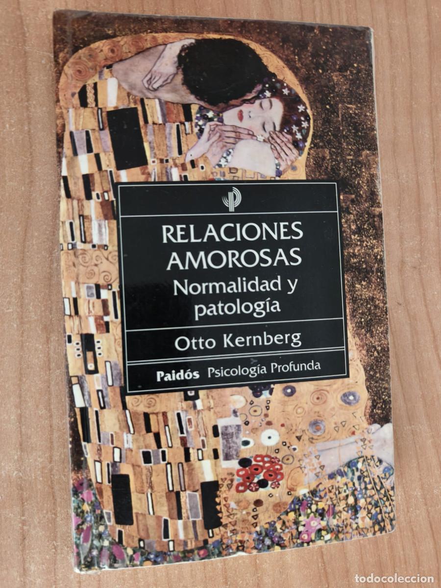Libros antiguos: RELACIONES AMOROSAS - Normalidad y patolog&iacute;a, Otto Kernberg - Paid&oacute;s Psicologia profunda, 2003