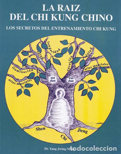 Libros antiguos: La Ra&iacute;z del Chi Kung Chino. - Yang Jwing-Ming.