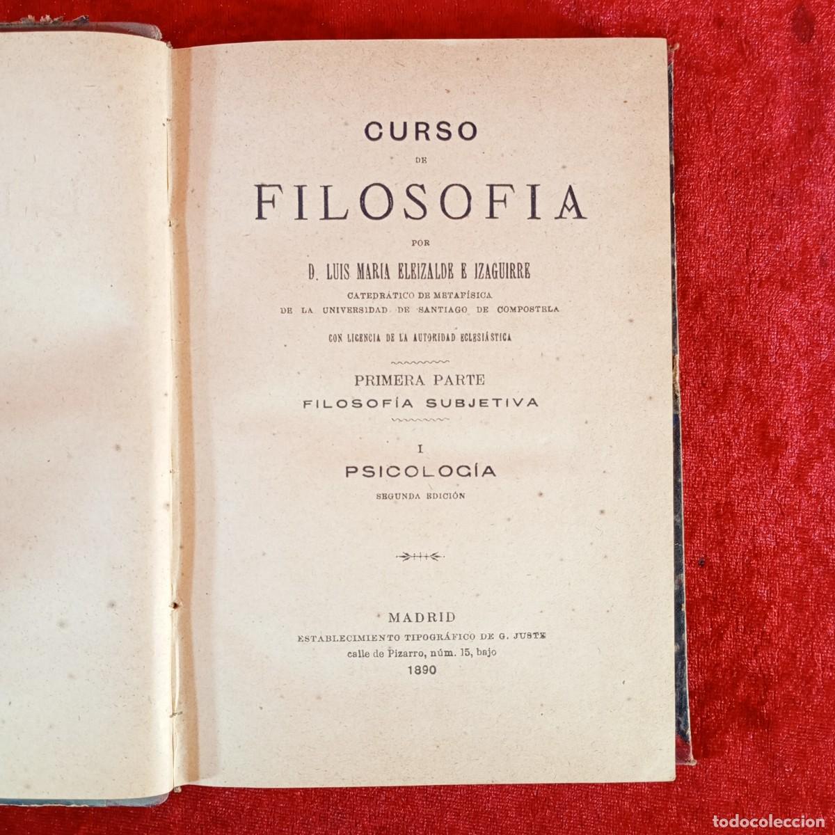 Libros antiguos: CURSO DE FILOSOFIA POR D. LUIS MARIA ELEIZALDE E IZAGUIRRE - PSICOLOG&Iacute;A - 1890 / 1222