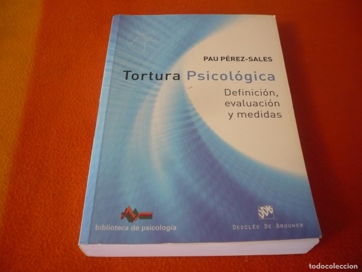 Libros antiguos: TORTURA PSICOLOGICA DEFINICION EVALUACION Y MEDIDAS ( PAU PEREZ-SALES ) PSICOLOGIA