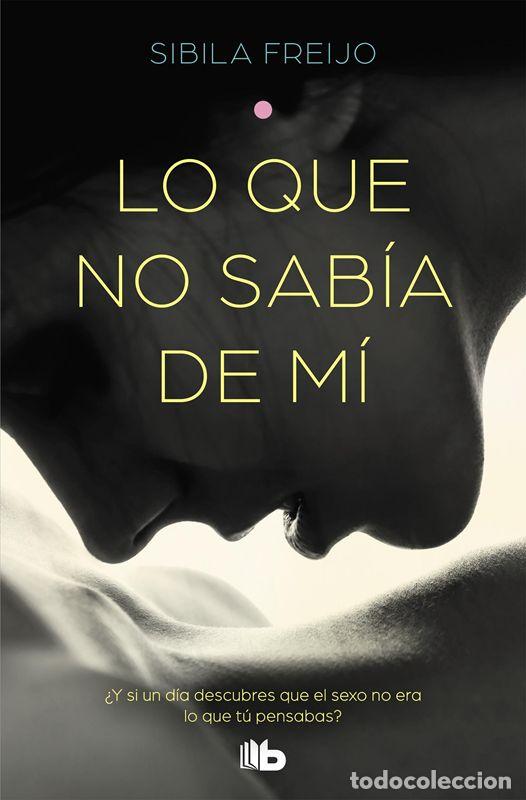 Libros antiguos: Lo que no sab&iacute;a de m&iacute;. - Freijo, Sibila.