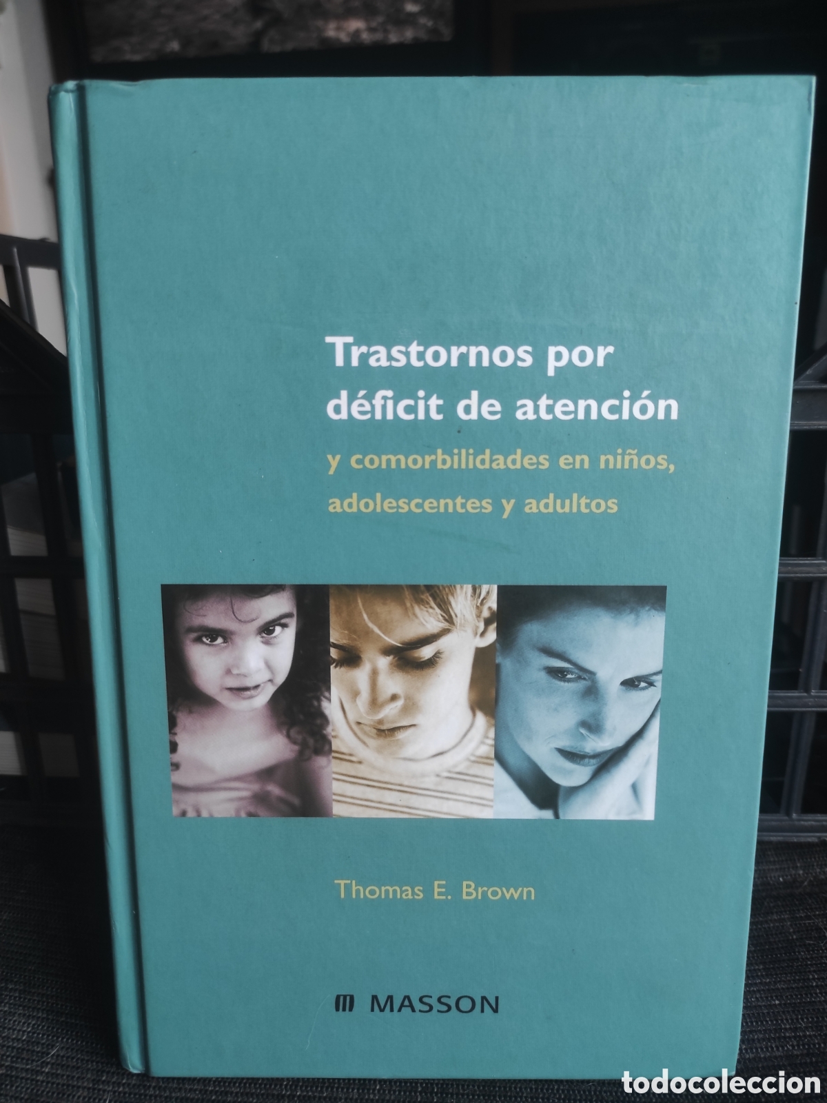 Libros antiguos: TRASTORNOS POR DEFICIT DE ATENCI&Oacute;N y comorbilidades en ni&ntilde;os adolescentes y adultos. Thomas E. Brown