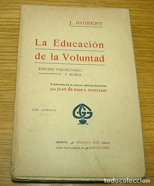 Livres anciens: Libro Antiguo LA EDUCACION DE LA VOLUNTAD de J. GUIBERT Gustavo Gili Editor 4&ordf; Edici&oacute;n 1907