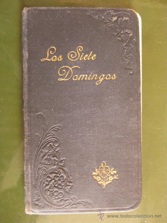 Libri antichi: LOS SIETE DOMINGOS DE SAN JOSE EDICION 1899