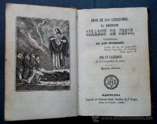 Libros antiguos: IMAN DE LOS CORAZONES - EL SAGRADO CORAZON DE JESUS - A&Ntilde;O 1872