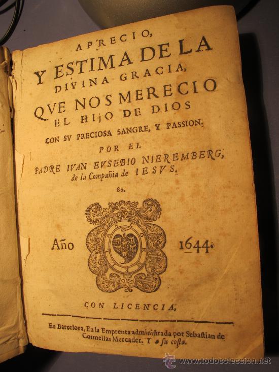 Livros antigos: APRECIO Y ESTIMA DE LA DIVINA GRACIA , QUE NOS MERECIO EL HIJO DE DIOS DE NIEREMBERG A&Ntilde;O 1644