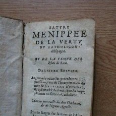 Libros antiguos: SATYRE MENIPPÉE DE LA VERTU DU CATHOLICON D'ESPAGNE.. Lote 28749232