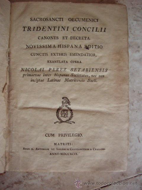 Libros antiguos: SACROSANCTI OECUMENICI TRIDENTINI CONCILII. CANONES ET DECRETA. NICOLAI PEREZ. MATRITI, 1799