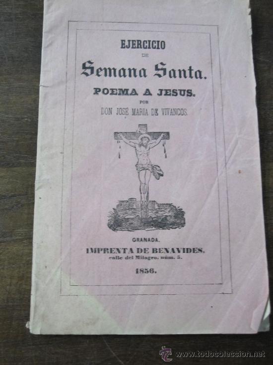 Libros antiguos: EJERCICIO DE SEMANA SANTA. POEMA A JESUS. GRANADA. IMPRENTA DE BENAVIDES 1856
