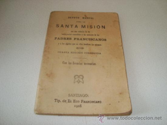 Libros antiguos: DEVOTO MANUAL PARA LA SANTA MISI&Oacute;N - PADRES FRANCISCANOS (1908)