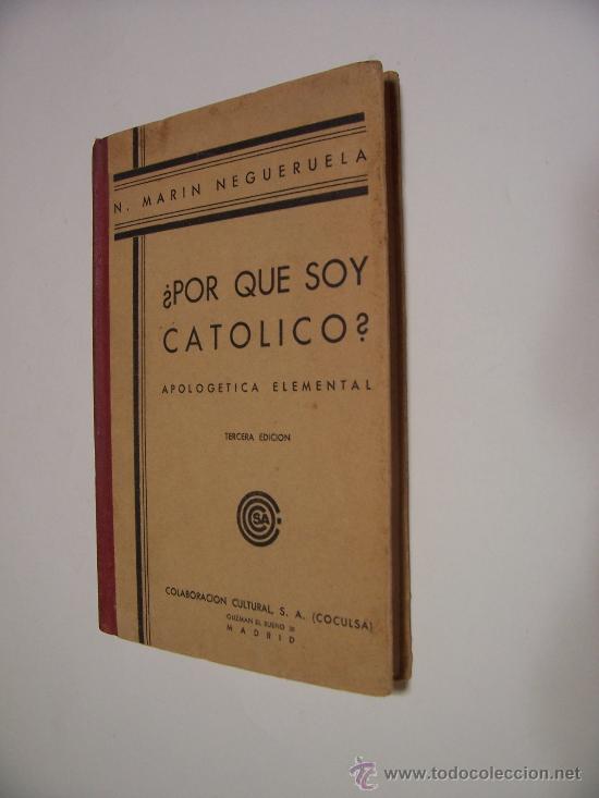 Libros antiguos: &iquest;PORQU&Eacute; SOY CATOLICO? - N. MAR&Iacute;N NEGUERUELA - MADRID 1936