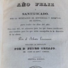 Libros antiguos: ABATE LASAUSSE. P ORCAJO DONINICO :AÑO FELIZ SANTIFICADO .IMP J,CUESTA VALLADOLID 1858