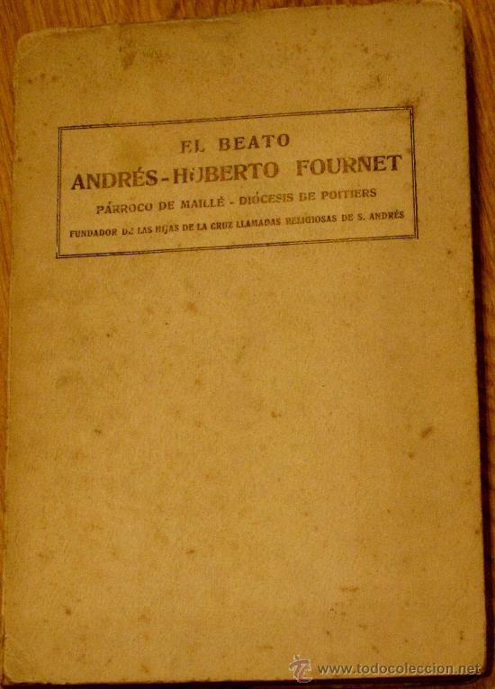 Libri antichi: EL BEATO ANDR&Eacute;S-HUBERTO FOURNET IMPRENTA S. LIGA EUCAR&Iacute;STICA A&Ntilde;O 1926