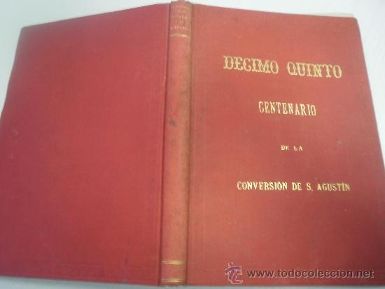 Libros antiguos: ALBUM DEL DECIMO QUINTO CENTENARIO DE LA CONVERSION DE SAN AGUSTIN - A&Ntilde;O 1887