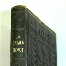 Libros antiguos: LO CATALÀ DEVOT-MANUAL DEVOCIONARI-DR.TOMAS D'A.RIGUALT-PVRE.STA.MARIA DEL MAR-BARCELONA 1900. Lote 36156173