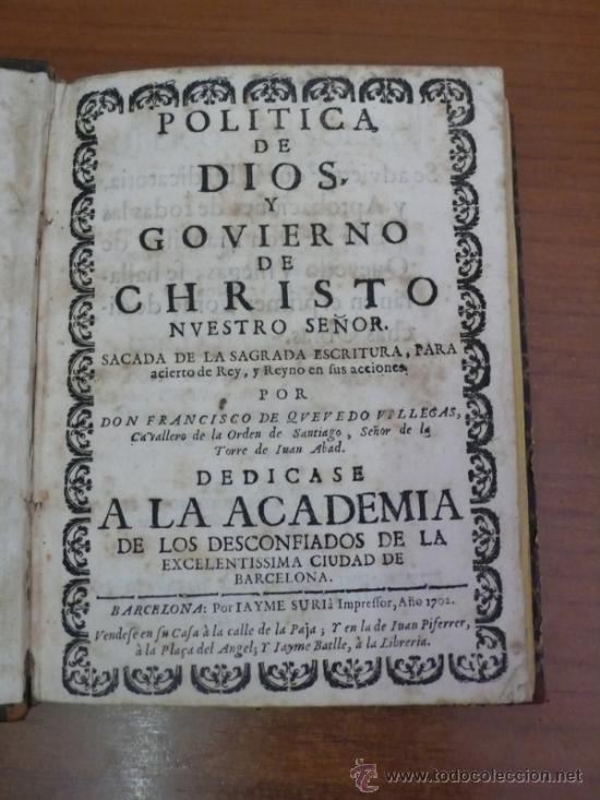 Libros antiguos: POLITICA DE DIOS Y GOVIERNO DE CHRISTO NUESTRO SE&Ntilde;OR. QUEVEDO VILLEGAS, FRANCISCO DE. 1702.