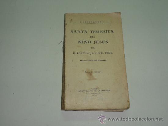 Libros antiguos: SANTA TERESITA DEL NI&Ntilde;O JESUS - LORENZO ALONSO - ILUSTRACIONES ARRIBAS - MADRID 1929