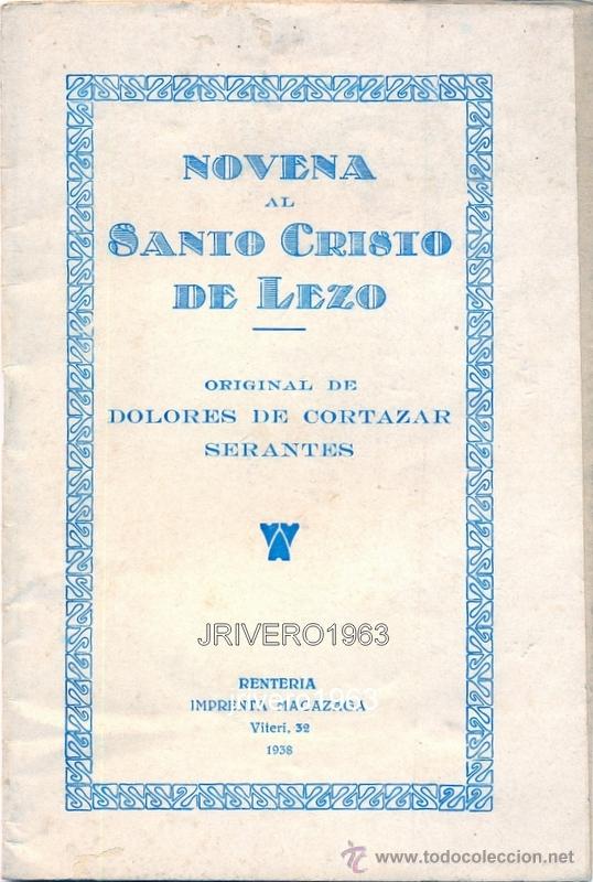 Old books: RENTERIA,1938, NOVENA AL SANTO CRISTO DE LEZO, POR DOLORES DE CORTAZAR SERANTES, MAGNIFICO