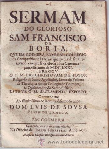 Old books: FOYOS, Fr. Christovam de: SERMAM DO GLORIOSO SAM FRANCISCO DE BORIA... 1672