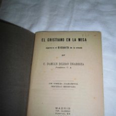 Libros antiguos: EL CRISTIANO EN LA MISA SIGUIENDO EL ORDINARIO DE LA MISMA.-DAMIAN BILBAO UGARRIZA .MADRID 1933