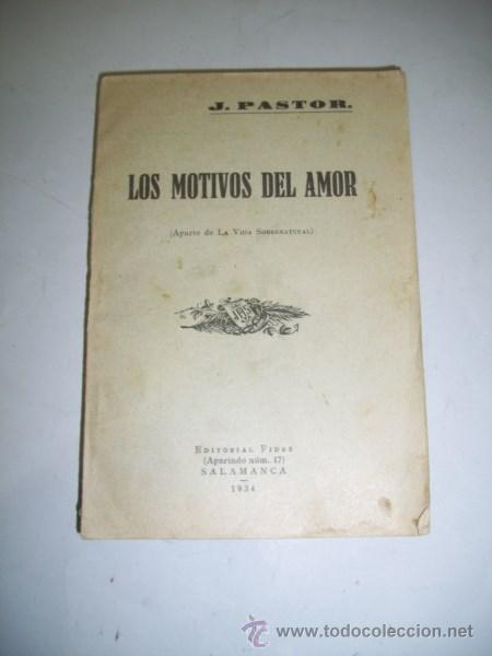 Libros antiguos: PASTOR, J. Los motivos del amor : (Aparte de 'La Vida Sobrenatural')