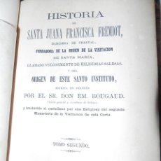Libros antiguos: VENDO LIBRO, HISTORIA DE SANTA JUANA FRANCISCA FREMIOT. (AÑO DE EDICIÓN 1872).